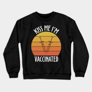 kiss me i'm vaccinated retro funny quote Crewneck Sweatshirt